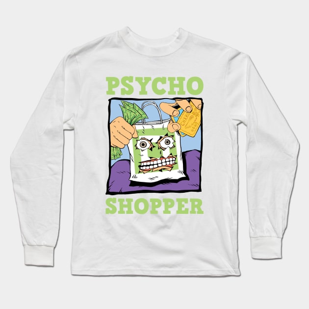 Psycho Shopper Long Sleeve T-Shirt by Art-Man